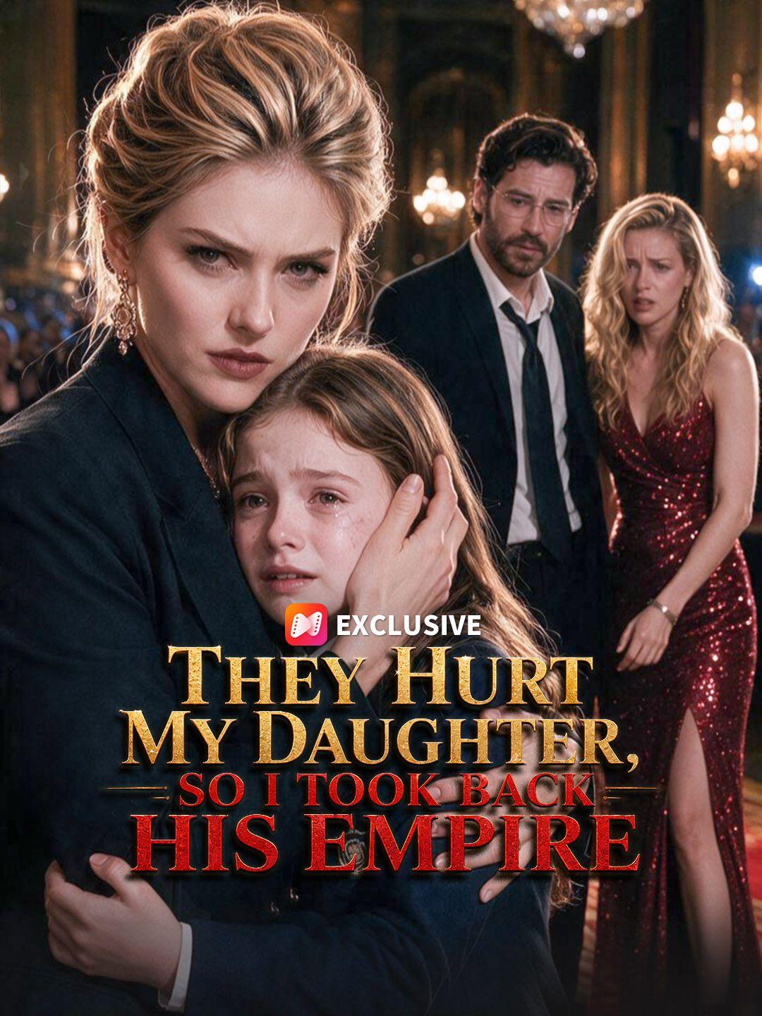 They Hurt My Daughter, So I Took Back His Empire short drama poster