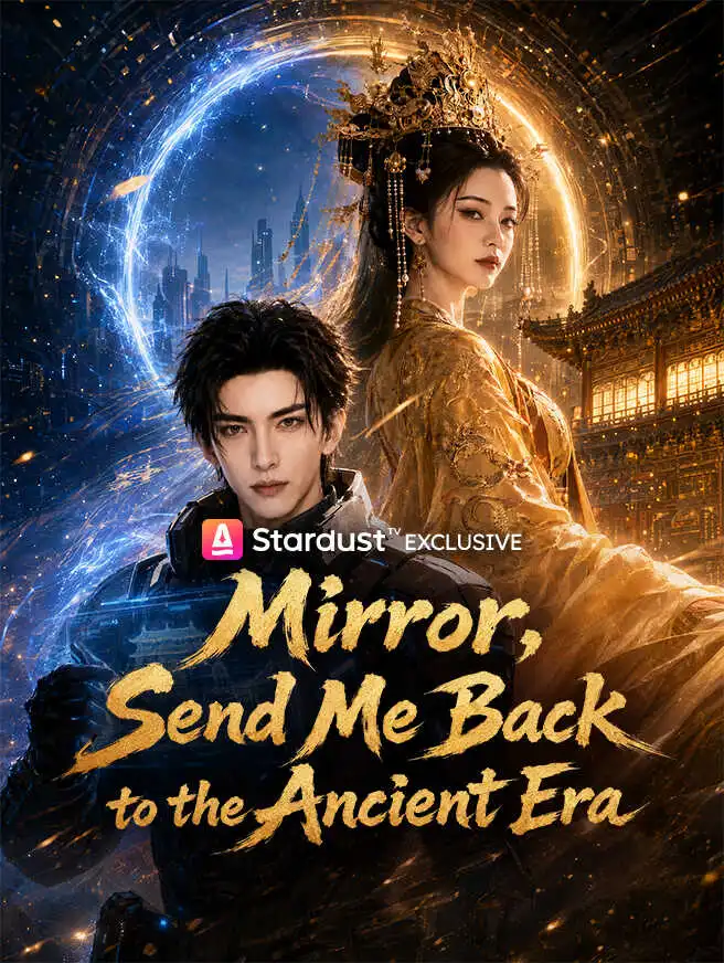 Mirror, Send Me Back to the Ancient Era short drama poster