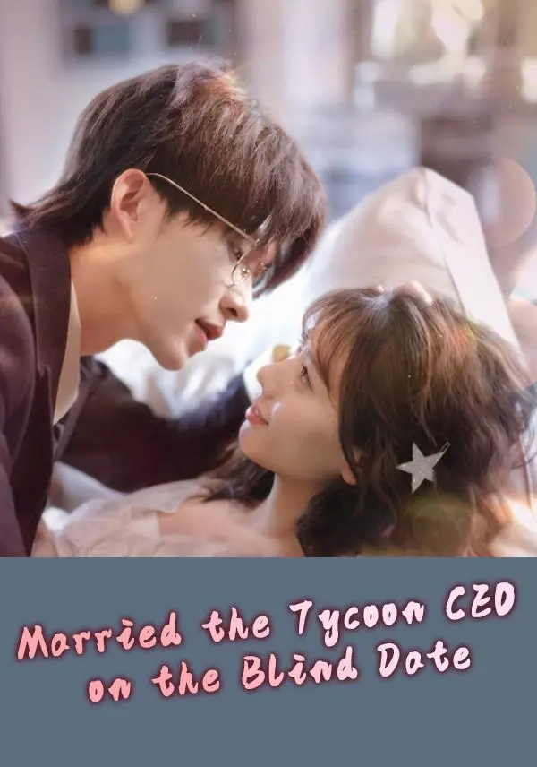 Married the Tycoon CEO on the Blind Date short drama poster