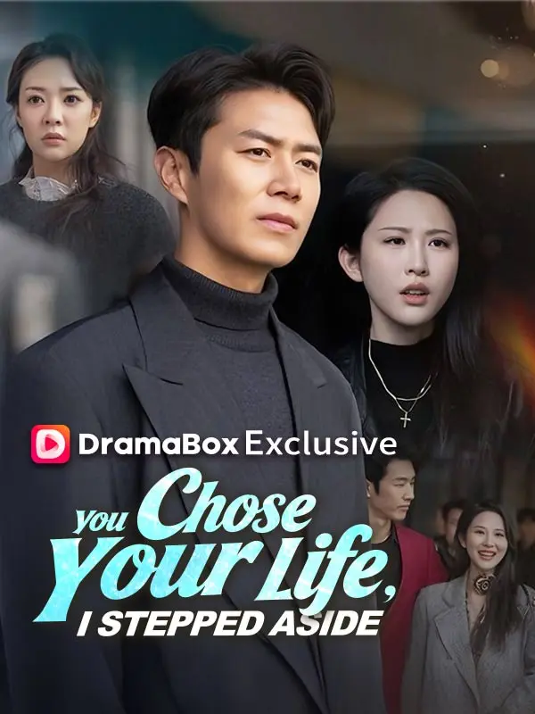 You Chose Your Life, I Stepped Aside short drama poster