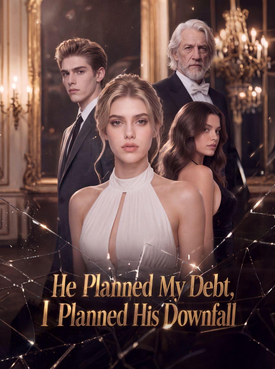 He Planned My Debt, I Planned His Downfall short drama poster