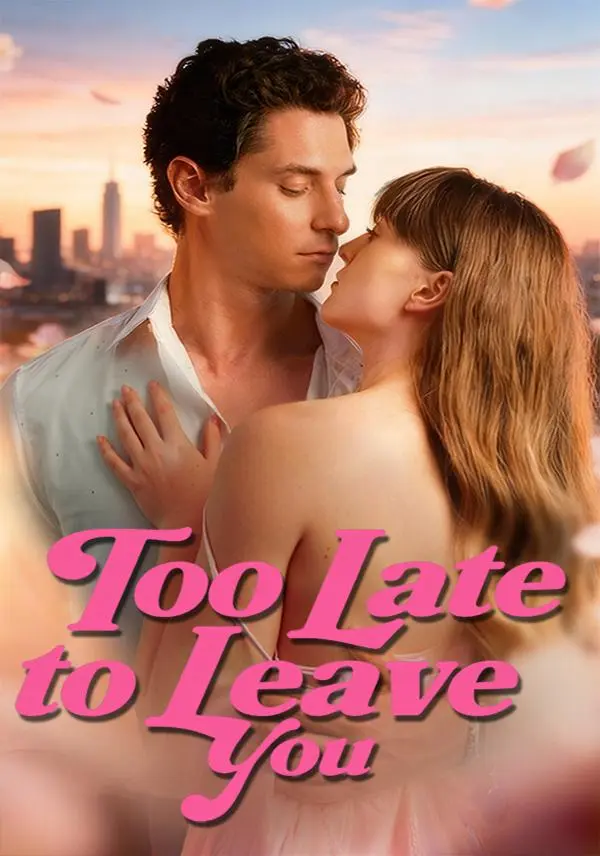 Too Late to Leave You short drama poster