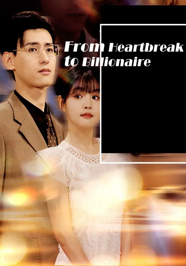 From Heartbreak to Billionaire short drama poster