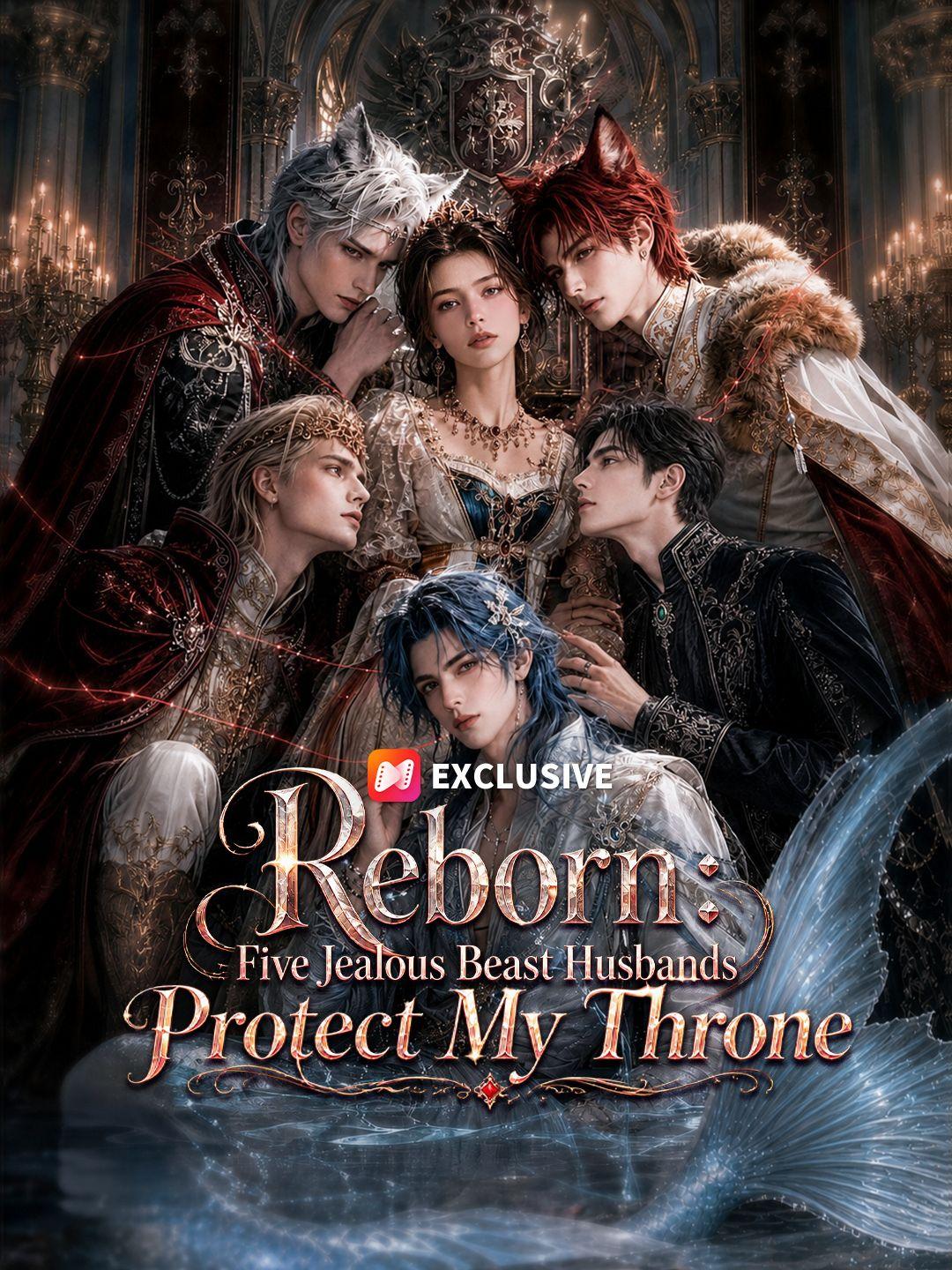 Reborn: Five Jealous Beast Husbands Protect My Throne short drama poster