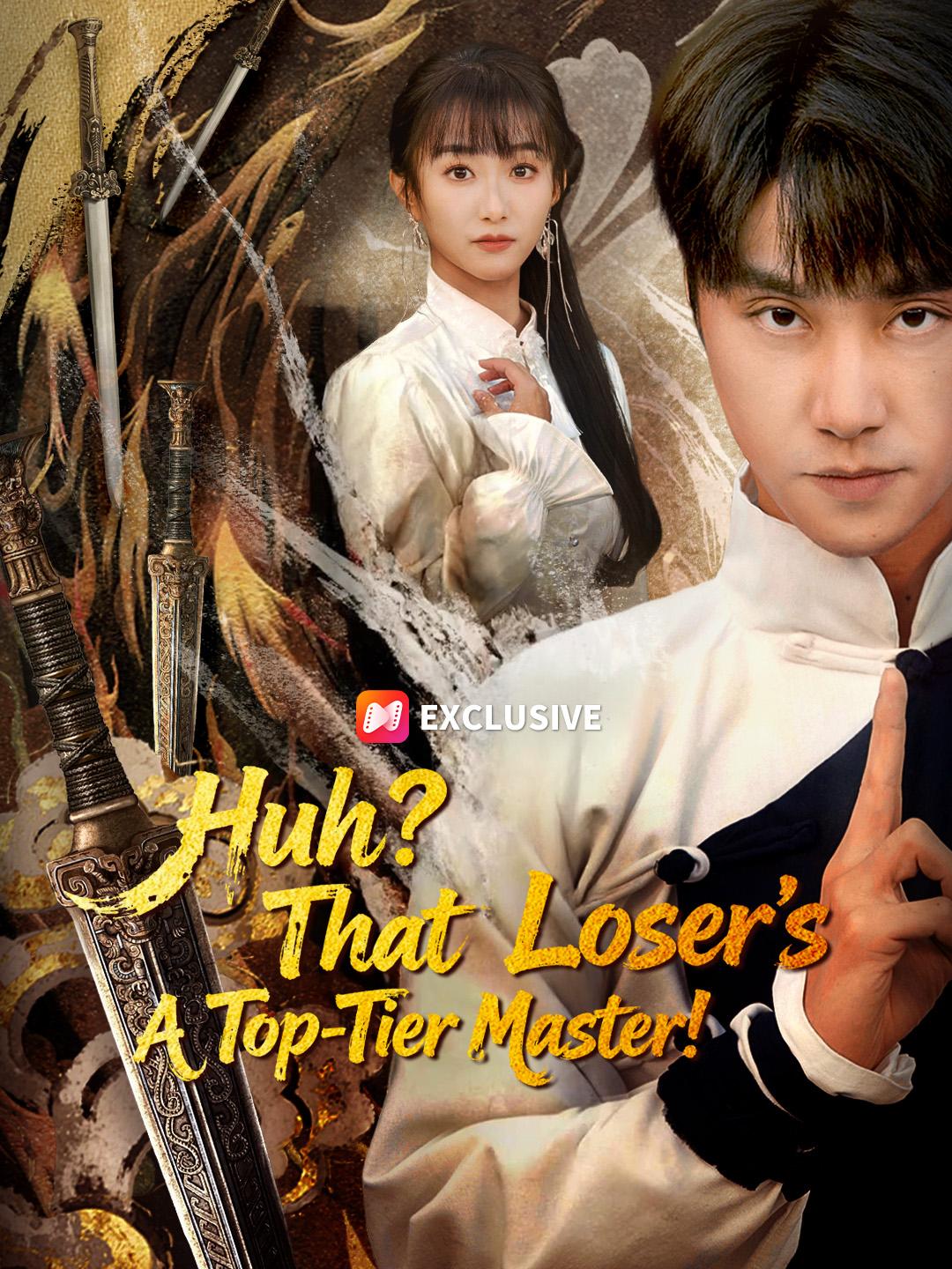 Huh? That Loser's A Top-Tier Master! short drama poster