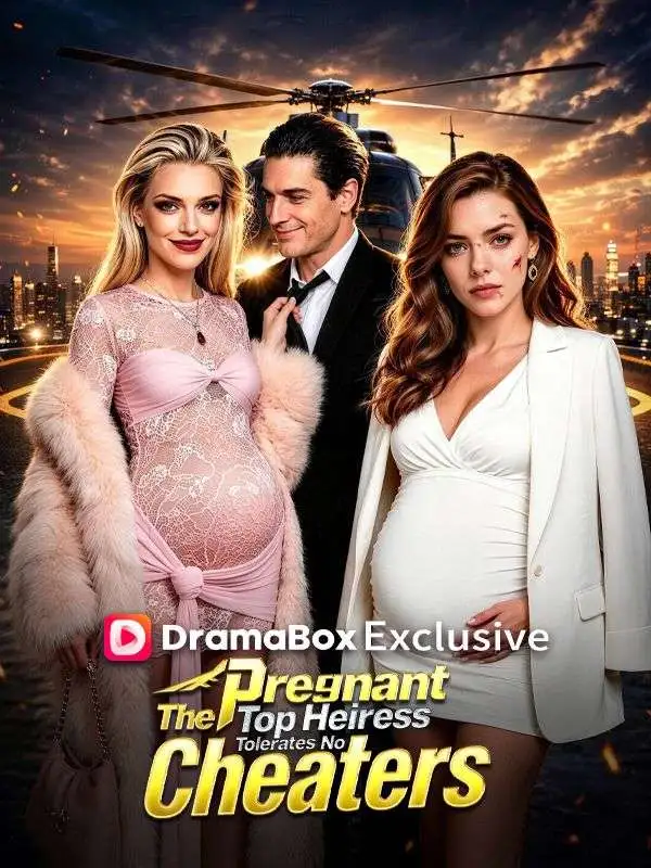 The Pregnant Top Heiress Tolerates No Cheaters short drama poster