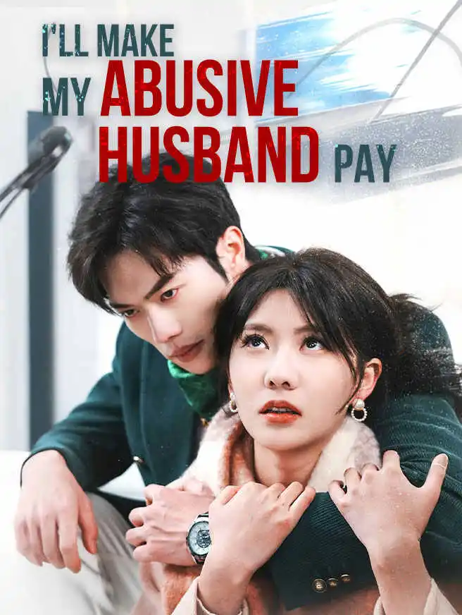 I'll Make My Abusive Husband Pay short drama poster