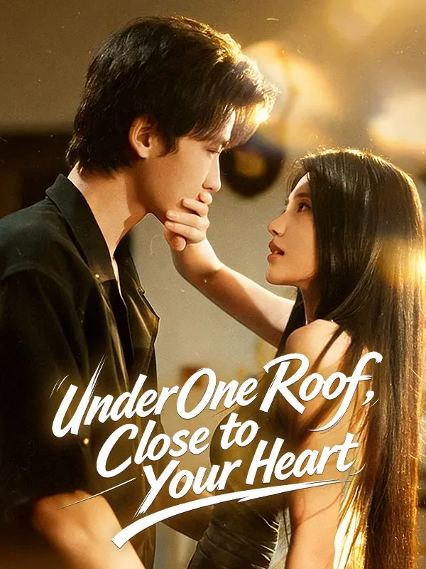 Under One Roof, Close to Your Heart short drama poster