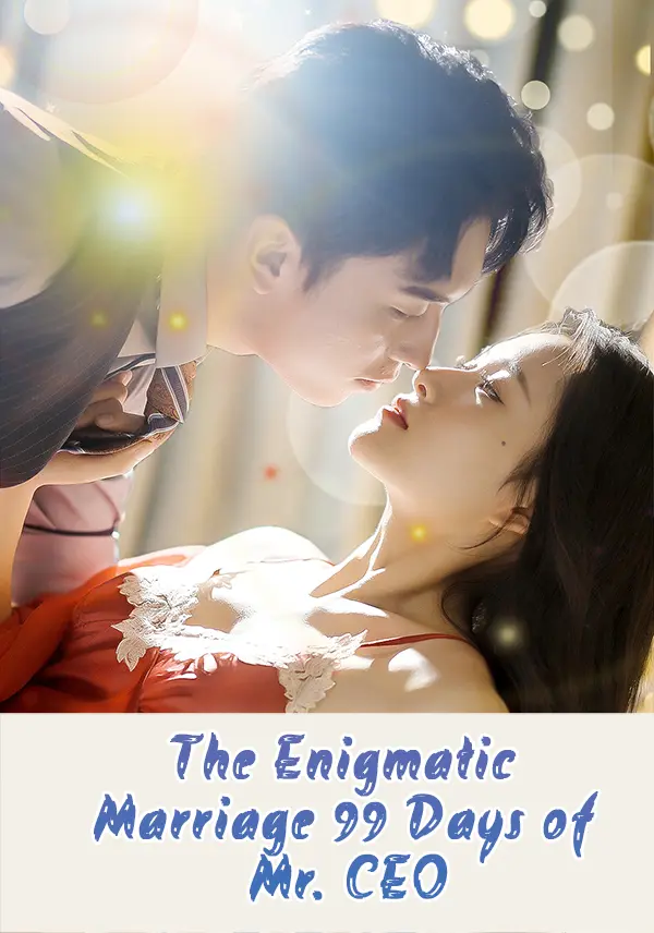 The Enigmatic Marriage: 99 Days of Mr. CEO short drama poster