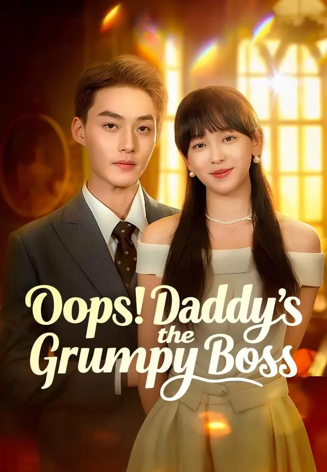 Oops! Daddy's the Grumpy Boss short drama poster