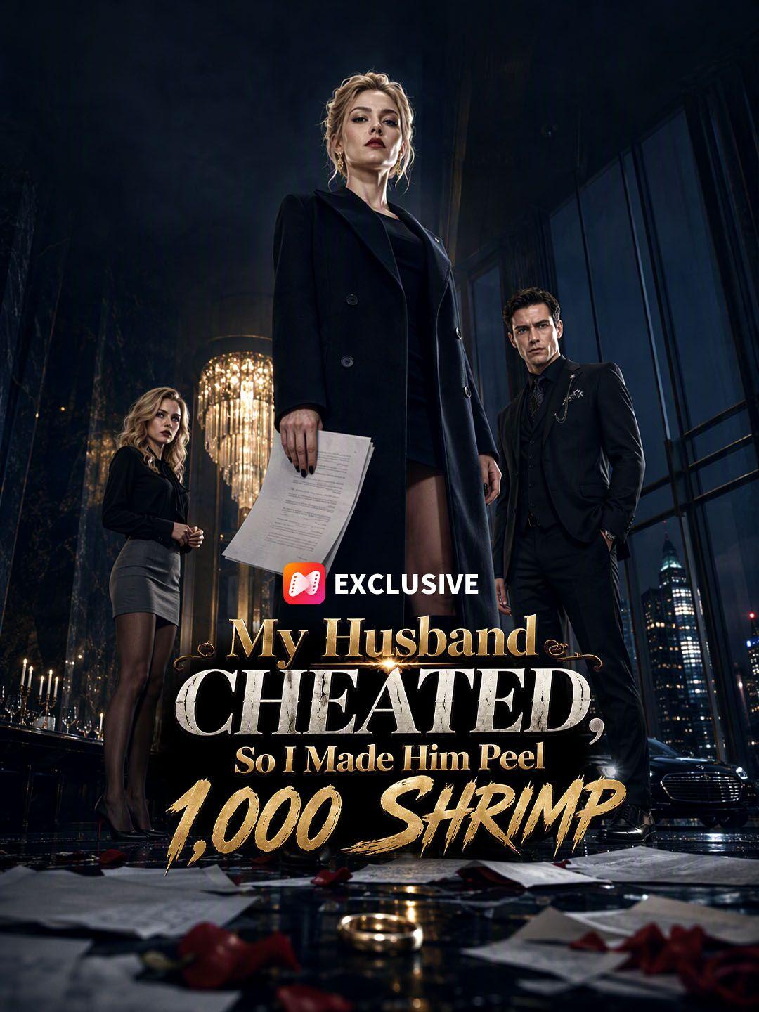 My Husband Cheated, So I Made Him Peel 1,000 Shrimp short drama poster