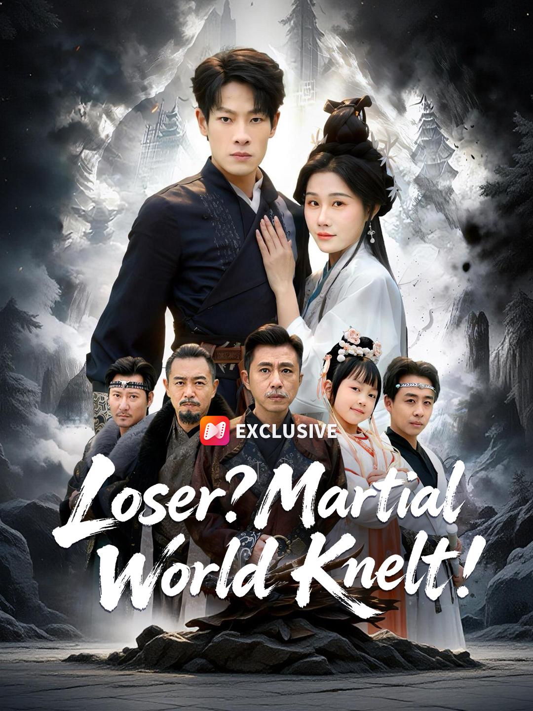 Loser? Martial World Knelt! short drama poster