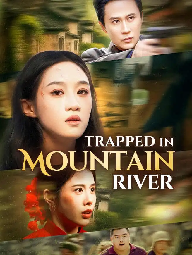 Trapped in Mountain River short drama poster