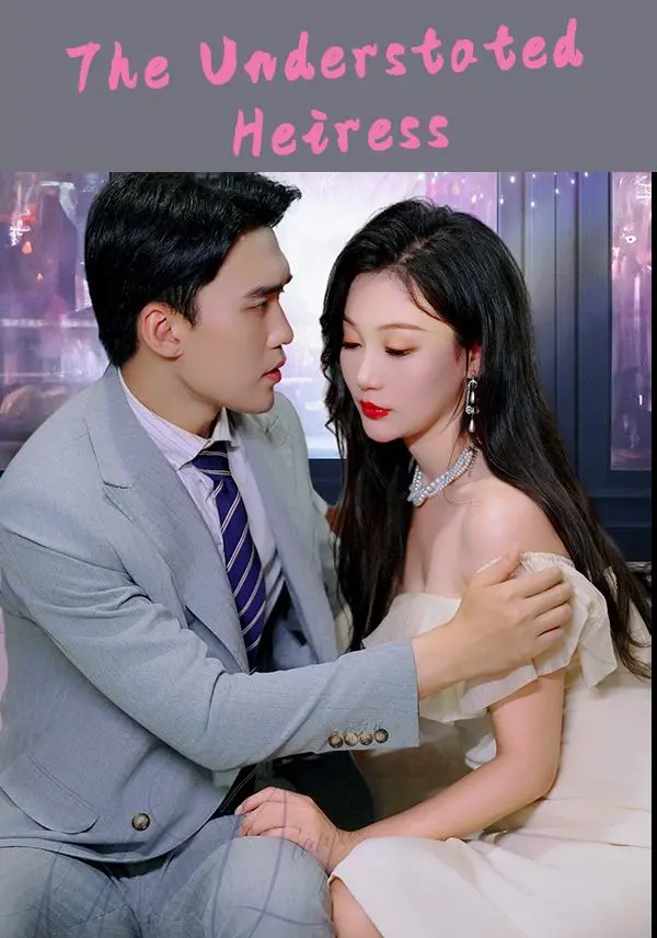 The Understated Heiress short drama poster