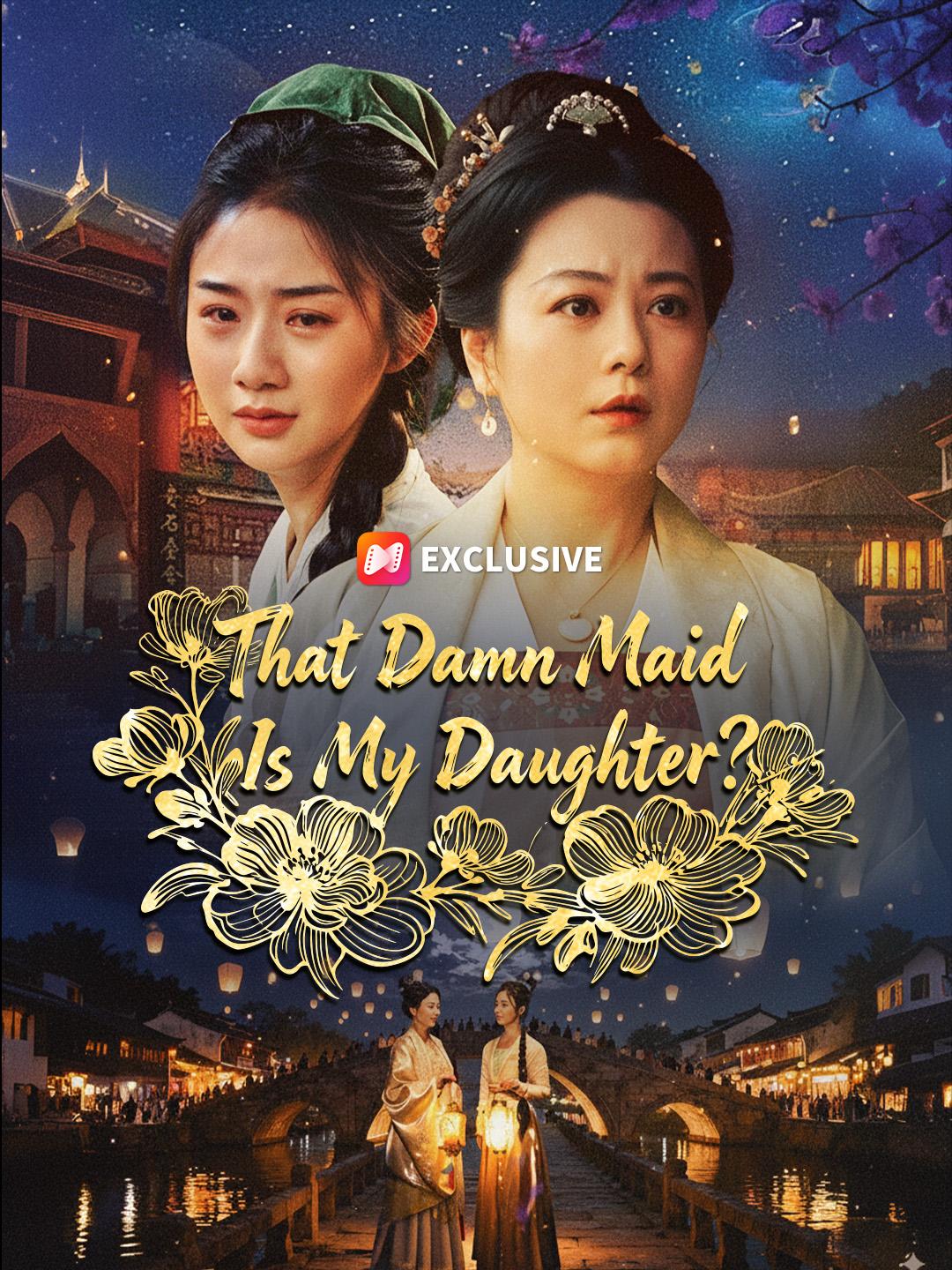 That Damn Maid Is My Daughter? short drama poster