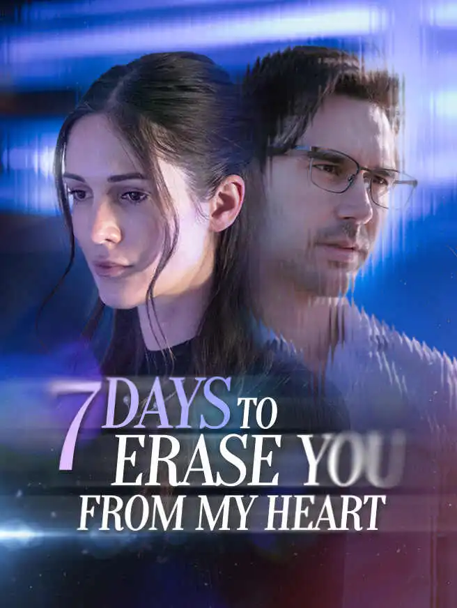 7 Days To Erase You From My Heart short drama poster