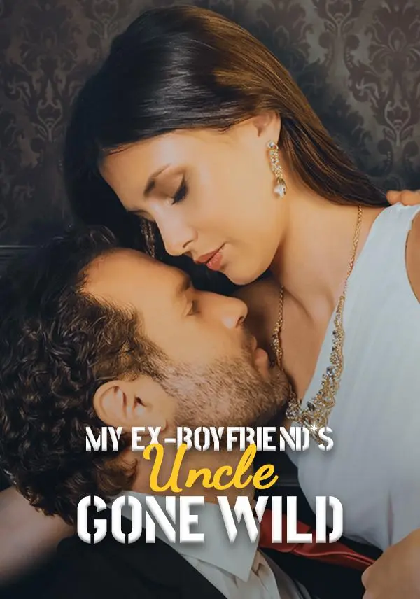 My Ex Boyfriend's Uncle Gone Wild short drama poster