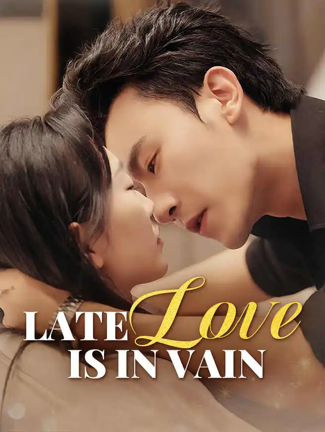 Late Love Is in Vain short drama poster