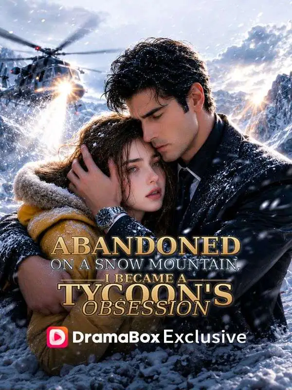 Abandoned on a Snow Mountain, I Became a Tycoon's Obsession short drama poster