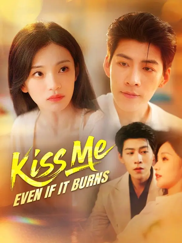 Kiss Me, Even if It Burns(DUBBED) short drama poster