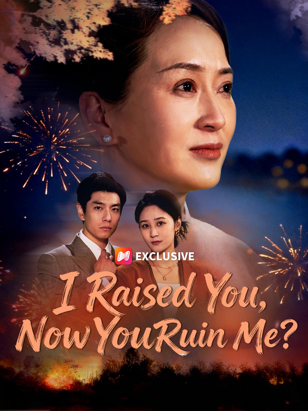 I Raised You, Now You Ruin Me? short drama poster