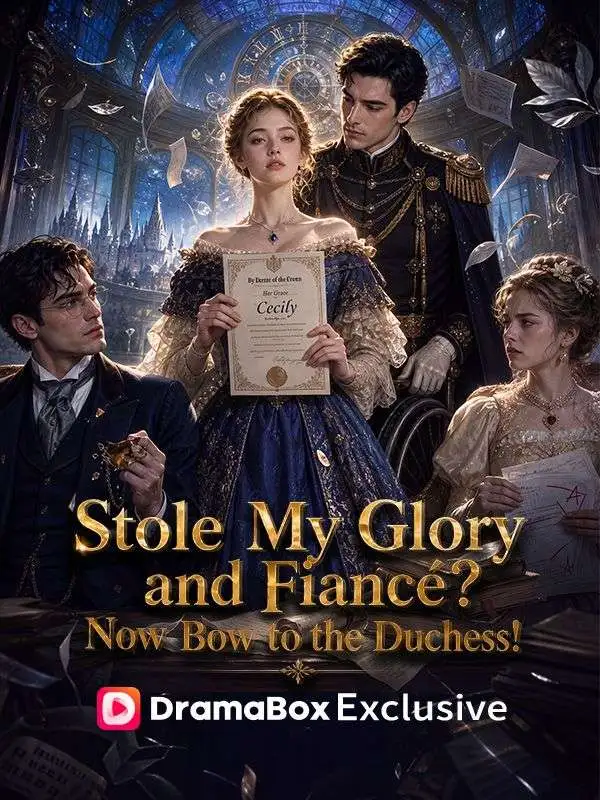Stole My Glory and Fiancé? Now Bow to the Duchess! short drama poster
