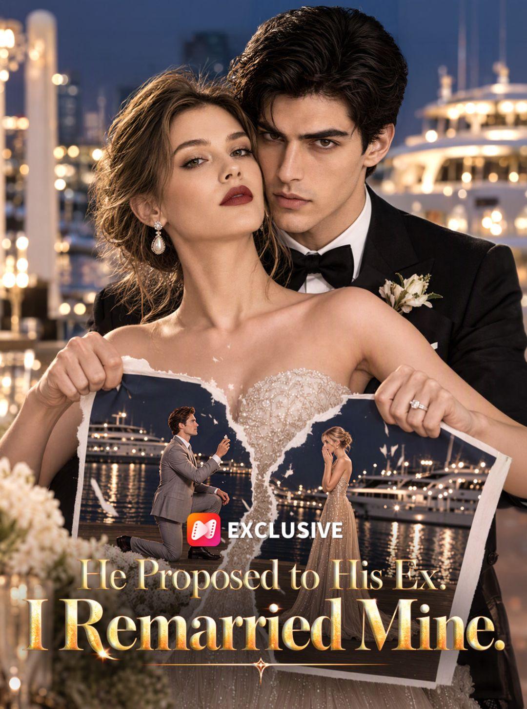 He Proposed to His Ex. I Remarried Mine. short drama poster