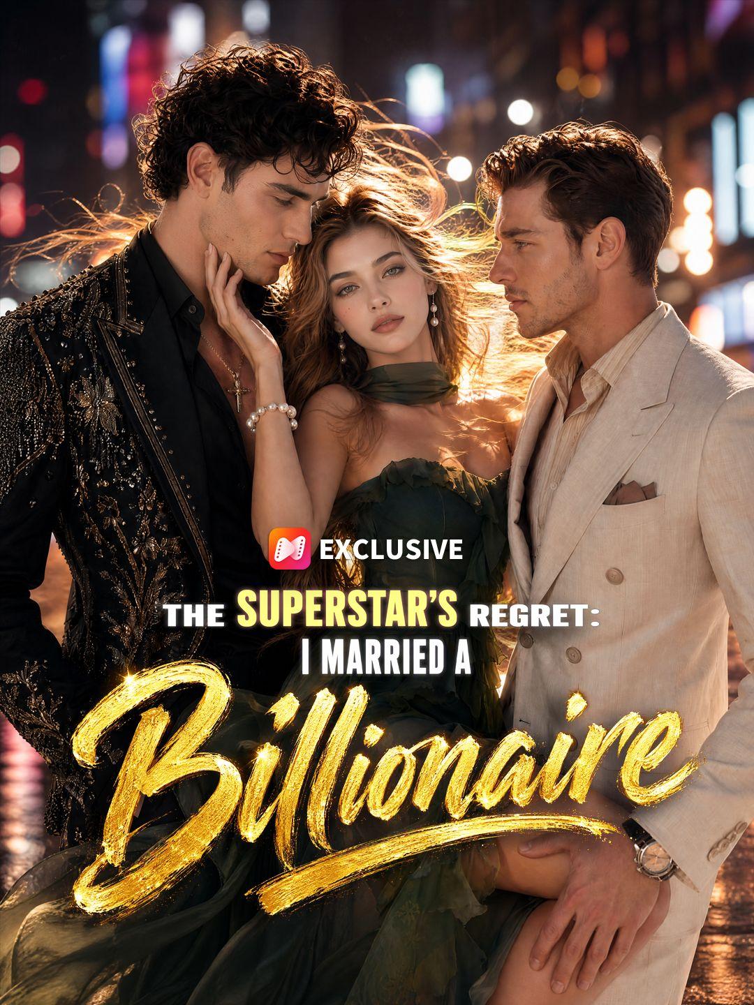 The Superstar’s Regret: I Married a Billionaire short drama poster