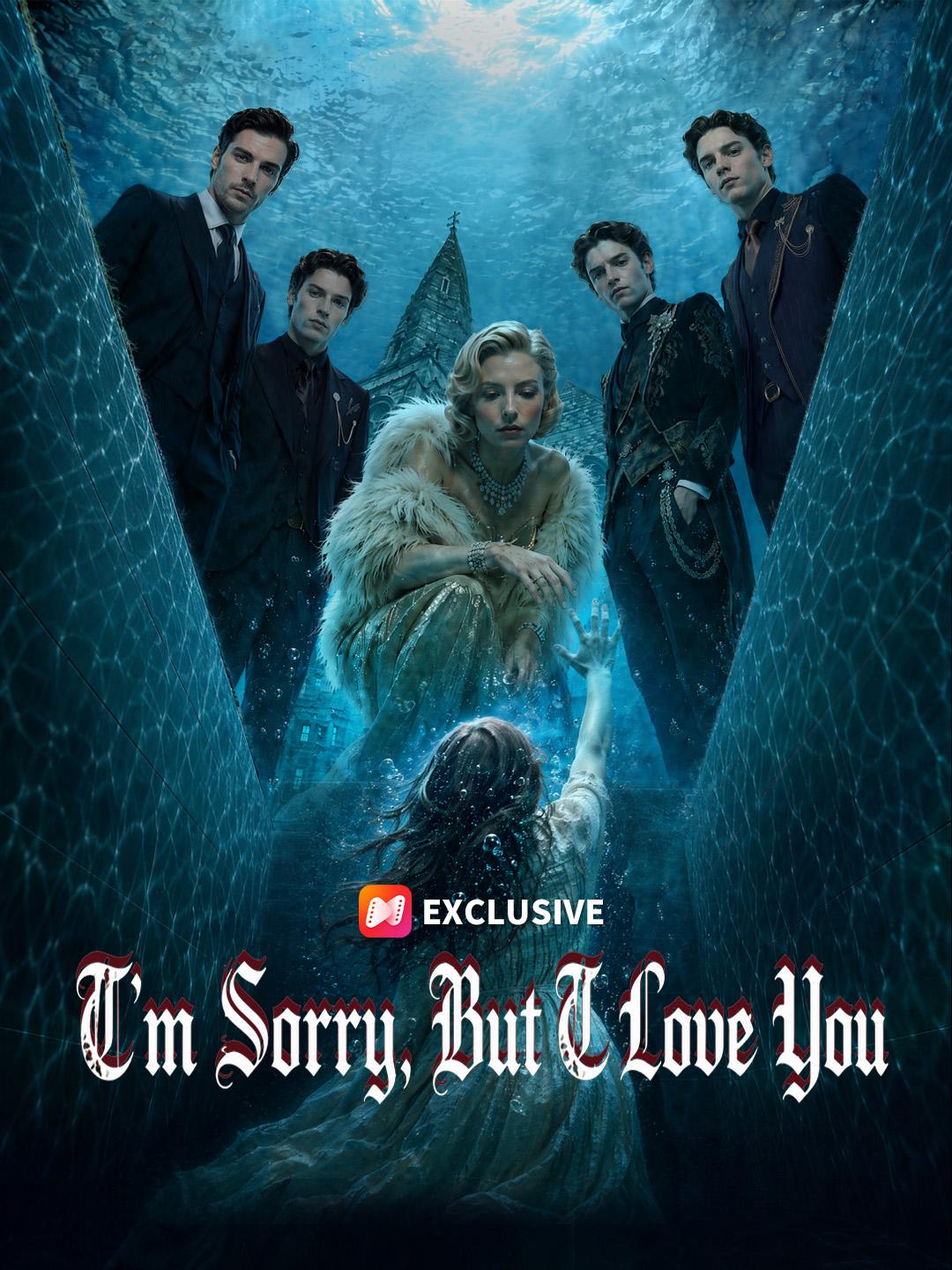 I'm Sorry，But I Love You short drama poster