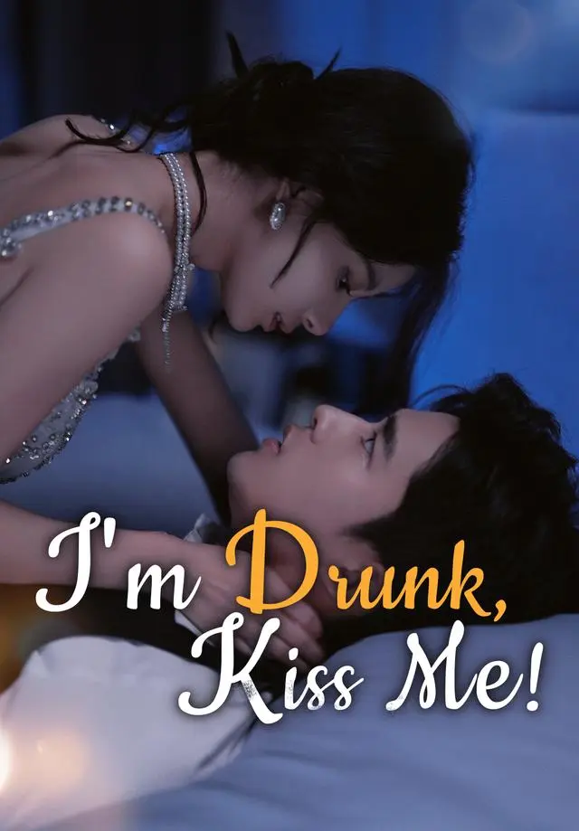 I'm Drunk, Kiss Me! short drama poster