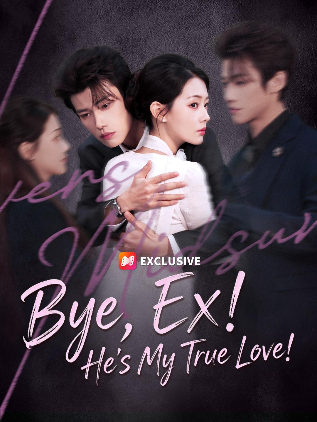 Bye, Ex! He's My True Love! short drama poster