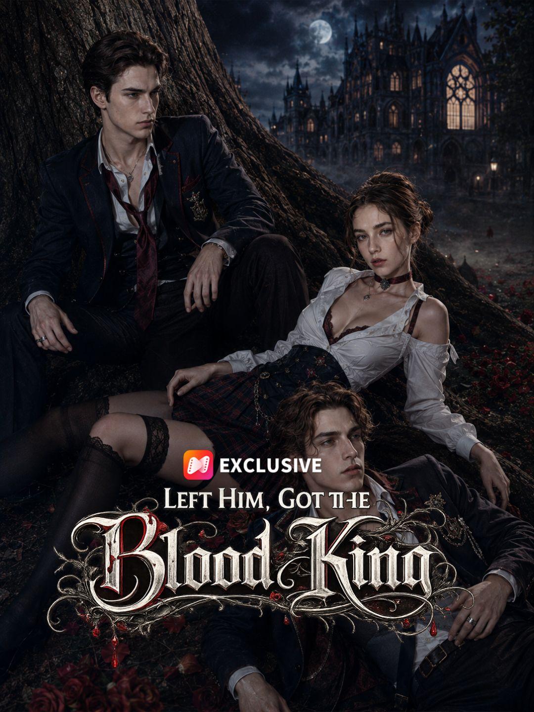 Left Him, Got the Blood King short drama poster