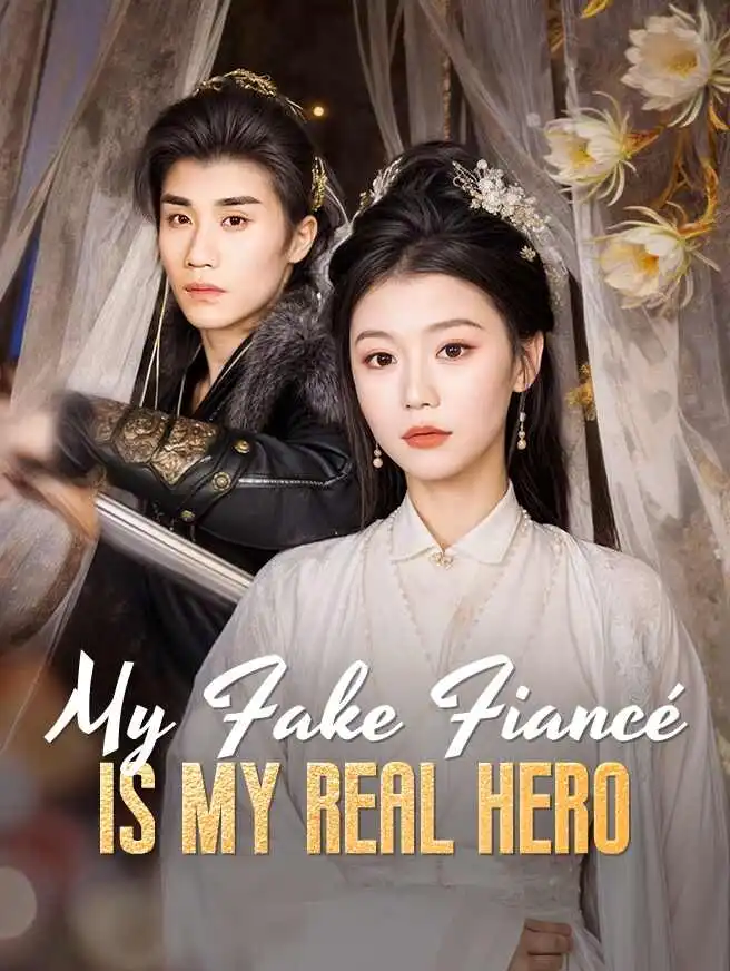 My Fake Fiancé Is My Real Hero short drama poster