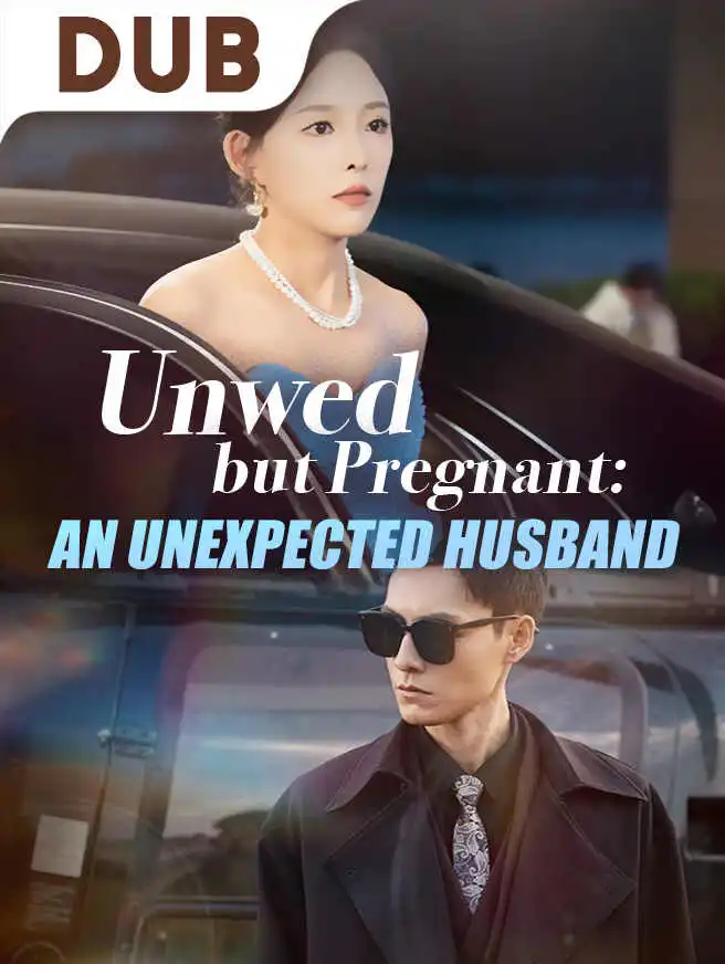 Unwed but Pregnant: An Unexpected Husband short drama poster