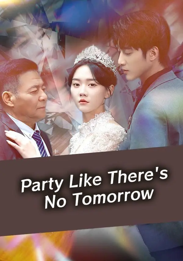 Party Like There's No Tomorrow short drama poster