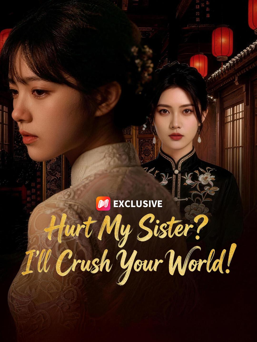 Hurt My Sister? I'll Crush Your World! short drama poster