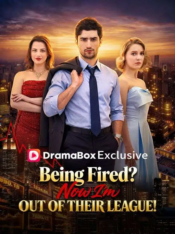 Being Fired? Now I'm Out of Their League! short drama poster