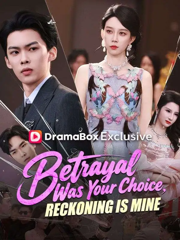 Betrayal Was Your Choice, Reckoning Is Mine short drama poster