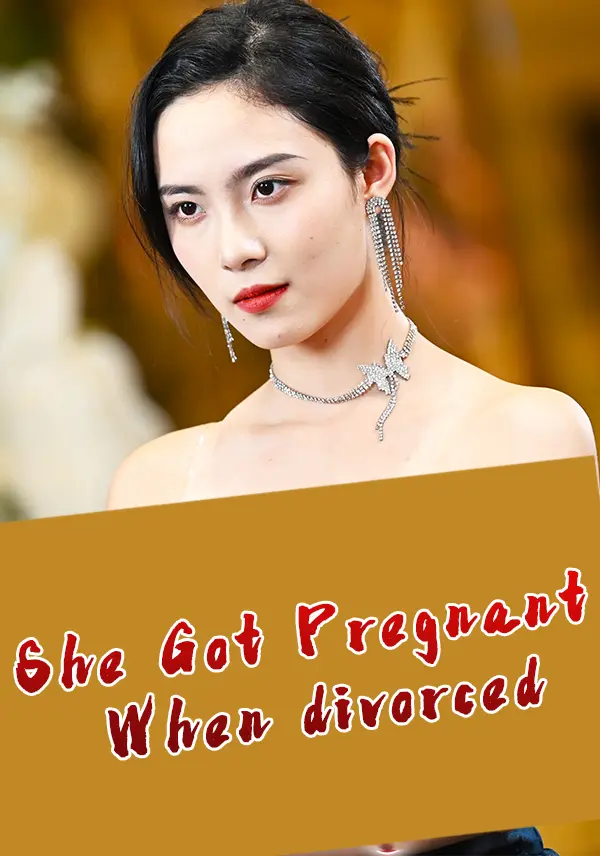 She Got Pregnant When divorced short drama poster