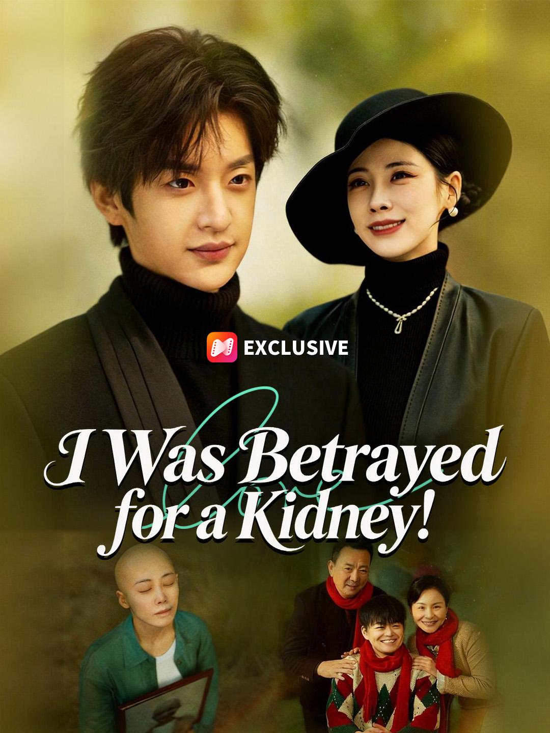 I Was Betrayed for a Kidney! short drama poster