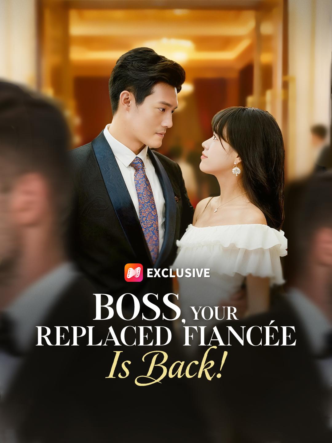 BOSS, Your Replaced Fiancée Is Back! short drama poster