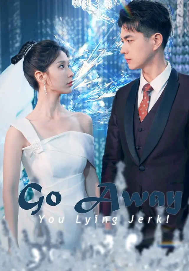 Go Away, You Lying Jerk! short drama poster