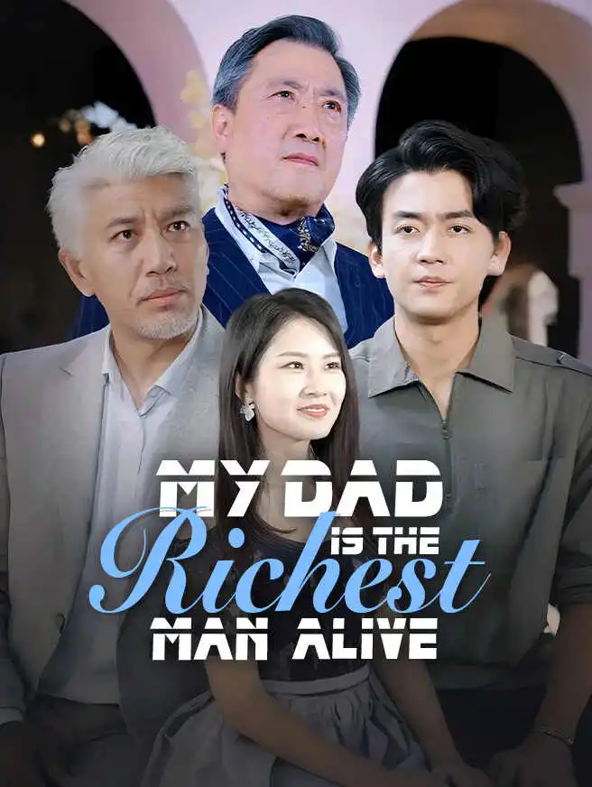 My Dad Is the Richest Man Alive short drama poster