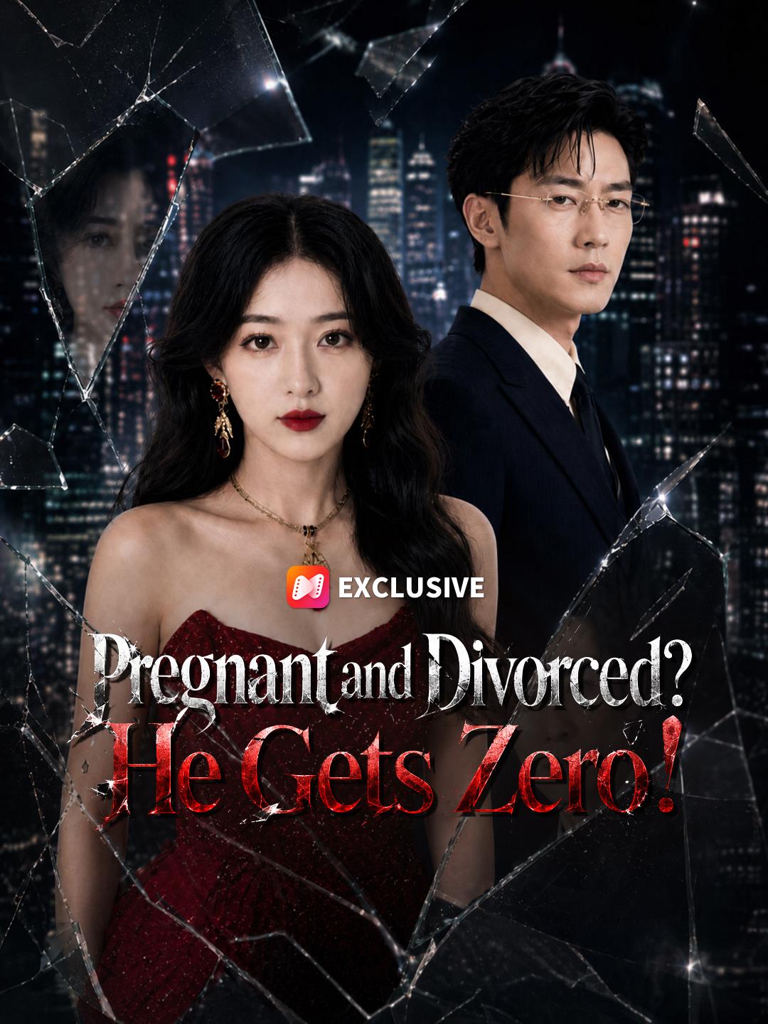 Pregnant and Divorced? He Gets Zero! short drama poster