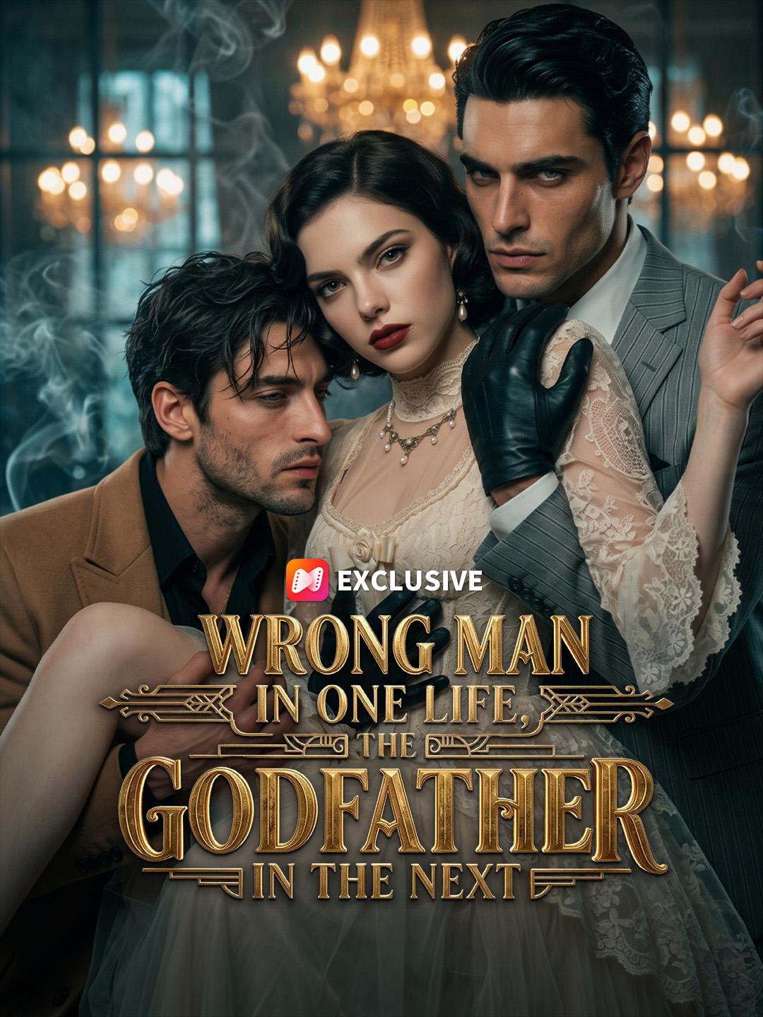 Wrong Man in One Life, the Godfather in the Next short drama poster