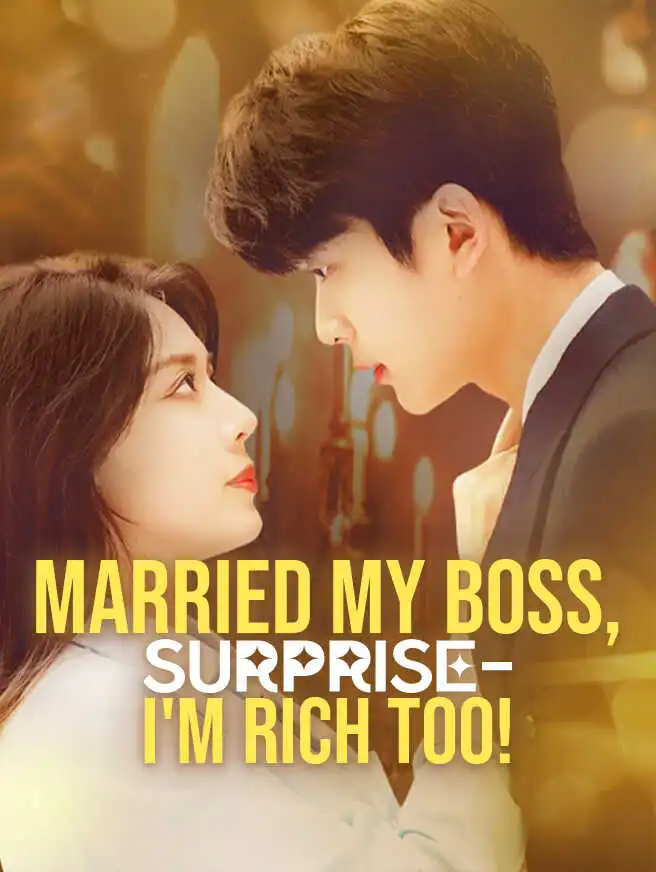 Married My Boss, Surprise—I'm Rich Too! short drama poster