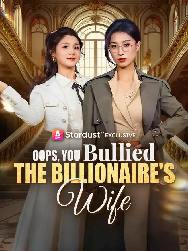Oops, You Bullied the Billionaire's Wife short drama poster