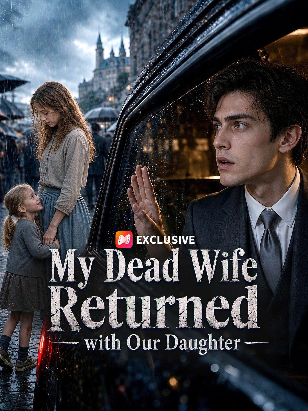 My Dead Wife Returned with Our Daughter short drama poster