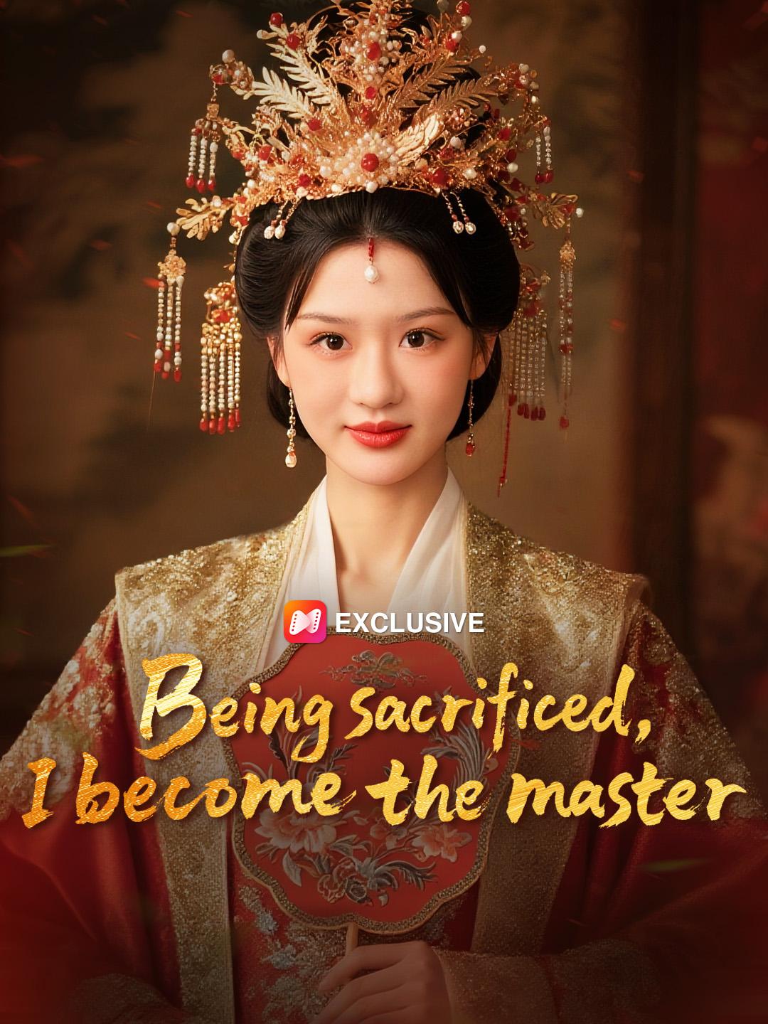 Being sacrificed, I become the master short drama poster