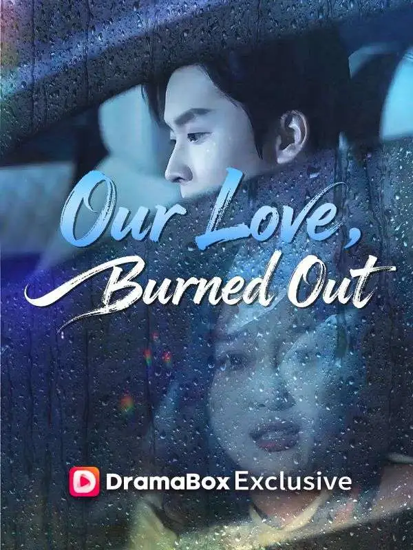 Our Love, Burned Out short drama poster